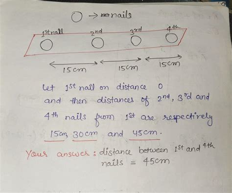 4 nails were hammered into a board along a straight line.The distance ...
