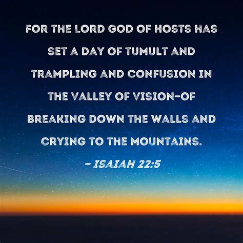 Isaiah 22:5 For the Lord GOD of Hosts has set a day of tumult and ...