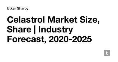 Celastrol Market Size, Share | Industry Forecast, 2020-2025 — Teletype