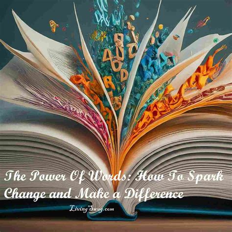 The Power Of Words: How To Spark Change And Make A Difference ...