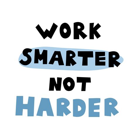 Work Smarter Not Harder inspirational quote. Motivational business and ...