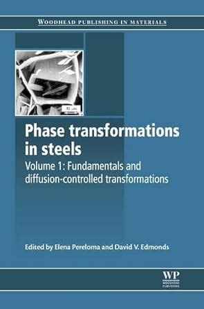 Phase Transformations in Steels: Fundamentals and Diffusion-Controlled ...