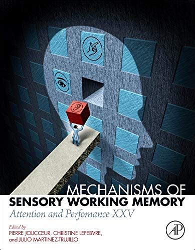 Buy Mechanisms of Sensory Working Memory: Attention and Perfomance XXV ...