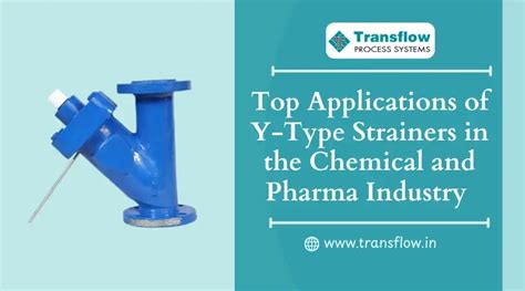 Y-Type Strainers Uses in Chemical & Pharma Industry | Transflow - blog