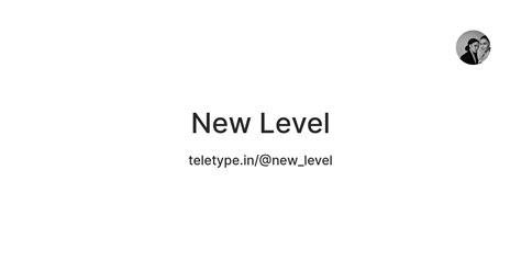 New Level — Teletype