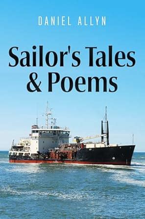 Sailor's Tales & Poems: Volume 1 My First Year at Sea eBook : Allyn ...