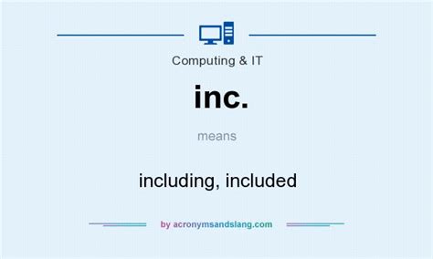 inc. - including, included in Computing & IT by AcronymsAndSlang.com