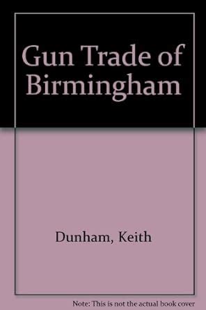 Gun Trade of Birmingham : Dunham, Keith: Amazon.in: Books