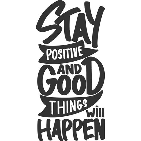 Stay Positive And Good Things Will Happen Motivation Typography Quote ...