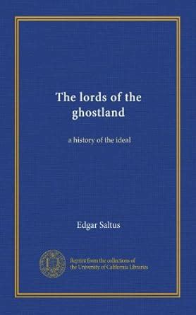 The lords of the ghostland: a history of the ideal : Amazon.in: Books