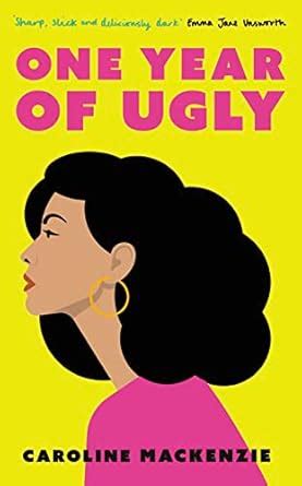 One Year of Ugly: ‘A completely addictive read that is laugh-out-loud ...