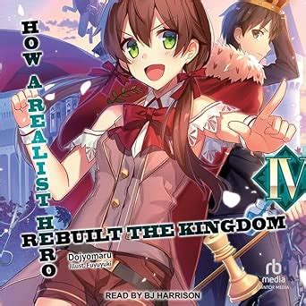 How a Realist Hero Rebuilt the Kingdom: Volume 4 : Dojyomaru, Harrison ...