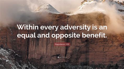 Napoleon Hill Quote: “Within every adversity is an equal and opposite ...