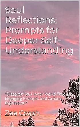 Soul Reflections: Prompts for Deeper Self-Understanding: "Discover Your ...