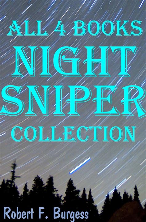 ALL 4 BOOKS NIGHT SNIPER COLLECTION eBook : Burgess, Robert F.: Amazon ...
