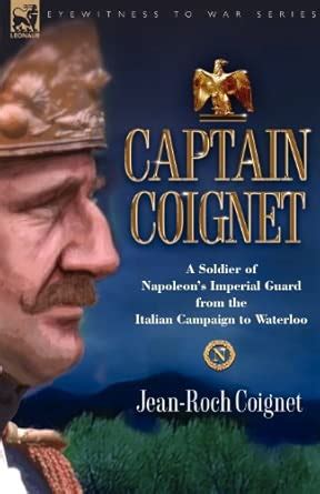 Buy Captain Coignet: A Soldier of Napoleon's Imperial Guard from the ...