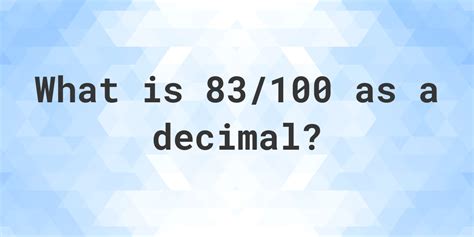 83/100 as a decimal - Calculatio