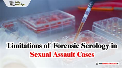 Limitations of Forensic Serology in Sexual Assault Cases