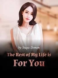 The Rest Of My Life Is For You – ListNovel