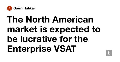 The North American market is expected to be lucrative for the ...