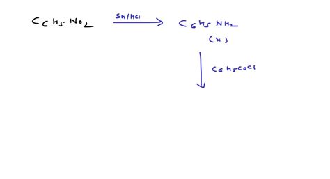 SOLVED:Consider the following reaction: C6 H5 NO2 Sn / HCl X C6 H5 COCl ...