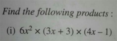 PLEASE HURRY UP AND SOLVE THIS PROBLEM :-Find the following products ...