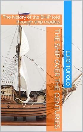THE SHIP OVER THE CENTURIES: The history of the SHIP told through ship ...