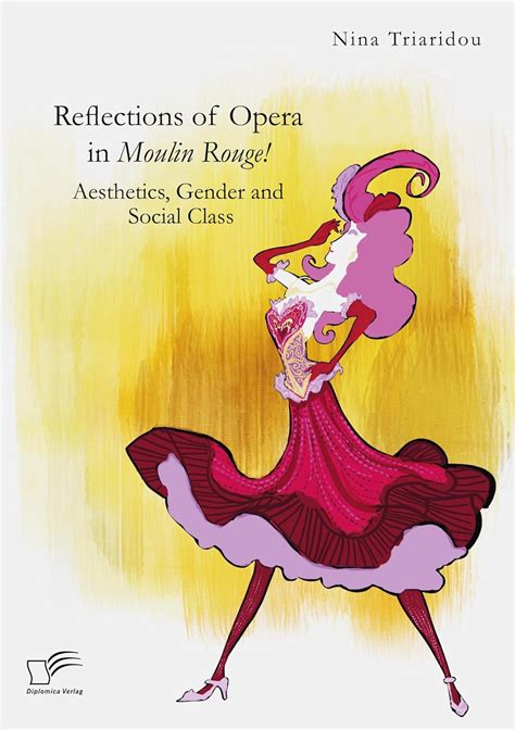 Buy Reflections of Opera in Moulin Rouge! Aesthetics, Gender and Social ...