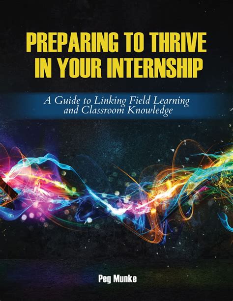 Preparing to Thrive in Your Internship: A Guide to Linking Field ...