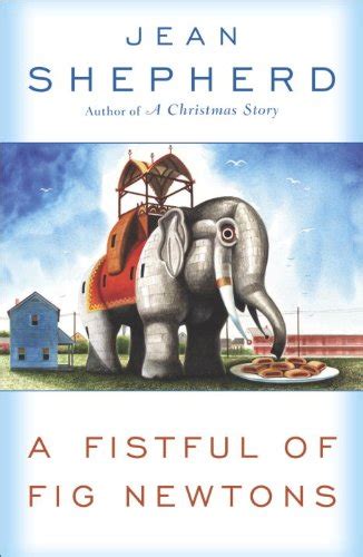 A Fistful of Fig Newtons eBook : Shepherd, Jean: Amazon.in: Kindle Store