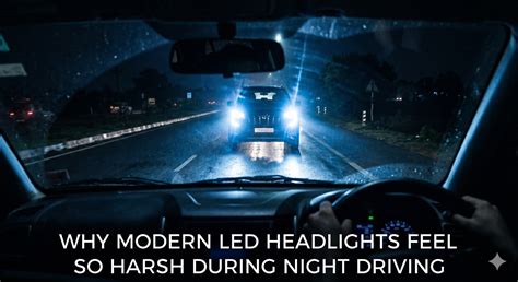 Why Modern LED Headlights Feel So Harsh During Night Driving – Glasses ...