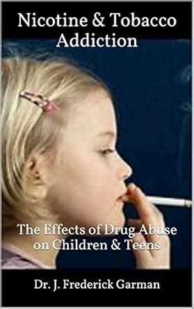 Nicotine & Tobacco Addiction: The Effects of Drug Abuse on Children ...