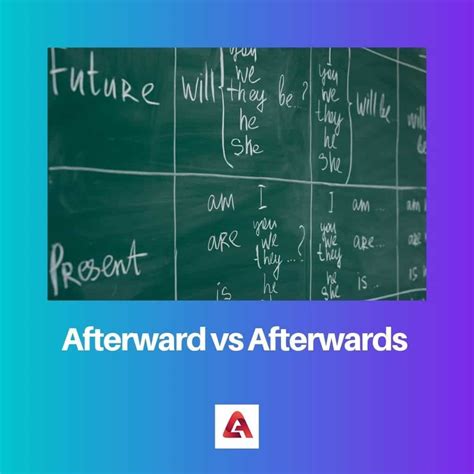 Afterward vs Afterwards: Difference and Comparison