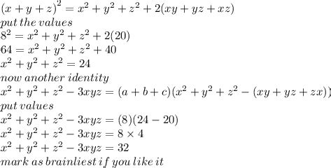If x+y+z = 8 and xy + yz + zx = 20, find the value of x3 + y3 + z3 ...