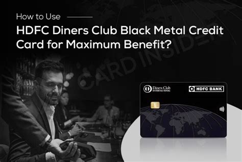 How to Use HDFC Diners Club Black Credit Card for Maximum Benefit?