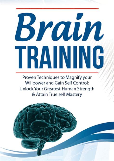 BRAIN TRAINING Proven Techniques to Magnify your Willpower and Gain ...
