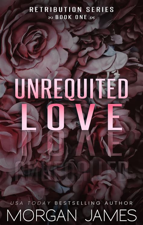 Unrequited Love by Morgan James | Goodreads