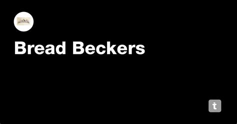 Bread Beckers — Teletype