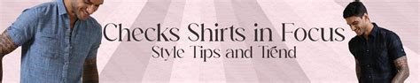 Checks Shirts in Focus: Style Tips and Trend