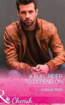 A Bull Rider To Depend On: Book 3 (Montana Bull Riders) : Watt, Jeannie ...