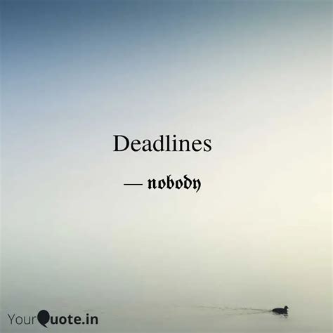 Deadlines | Quotes & Writings by Chitra | YourQuote
