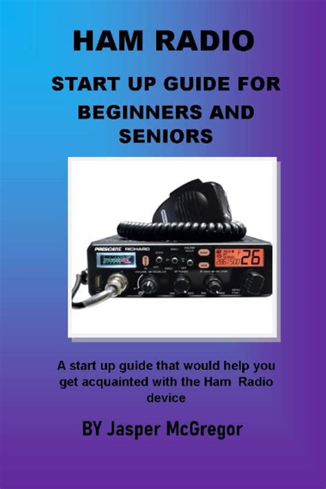 Buy HAM Radio Start Up Guide For Beginners And Seniors: A well detailed ...