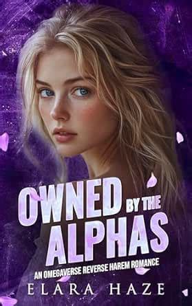 Owned by the Alphas: An Omegaverse Reverse Harem Romance (Feral Omega ...