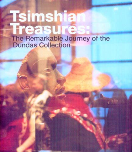 Tsimshian Treasures: The Remarkable Journey of the Dundas Collection ...