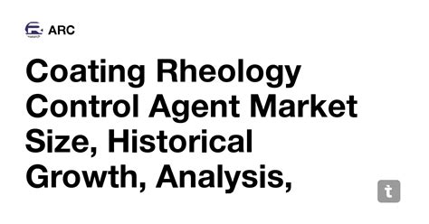 Coating Rheology Control Agent Market Size, Historical Growth, Analysis ...