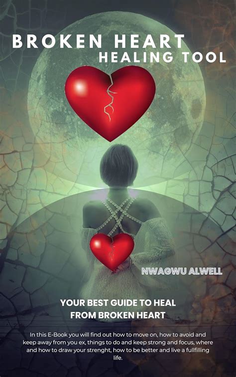 BROKEN HEART HEALING TOOL: Your best guide to heal from broken heart ...
