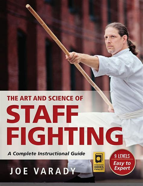 The Art and Science of Staff Fighting: A Complete Instructional Guide ...