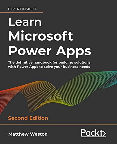 Learn Microsoft Power Apps: The definitive handbook for building ...
