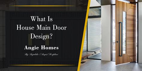 Main Door Design for Your Home: A Comprehensive Guide by Angie Homes ...