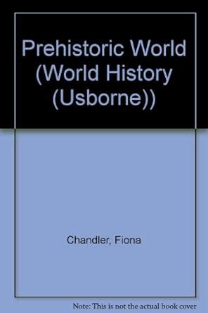 Prehistoric World (Usborne World History) : Chandler, Fiona, Taplin ...